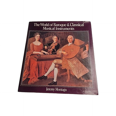 World of Baroque & Classical Muscial Instruments Jeremy Montagu 1979 Hardback...