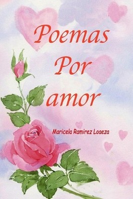 Poemas por amor by Maricela Ramirez Loaeza (Spanish) Paperback Book