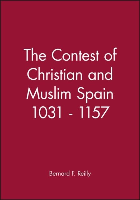 Contest of Christian and Muslim Spain Reilly Paperback Wiley–Blackwell