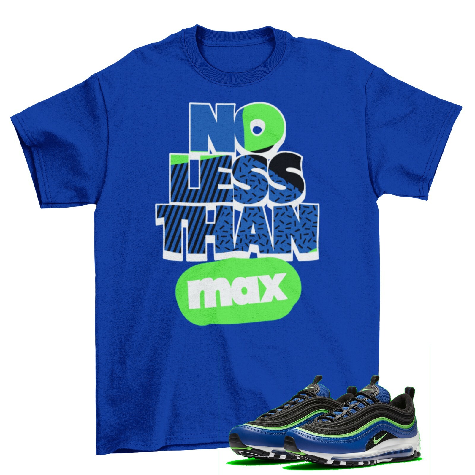 Max Out Shirt to Match Air Max 97 Blue Neon Hyper Blue Green Strike / Blue  | eBay