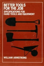 Better Tools for the Job : Specifications for Hand Tools and       Equipment,...