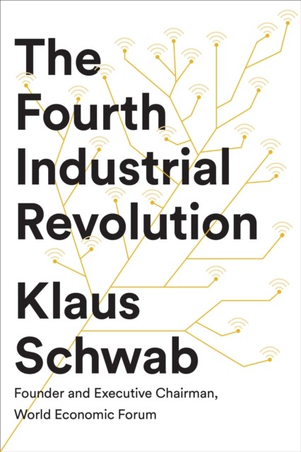 The Fourth Industrial Revolution by Klaus Schwab HARDBACK 9781524758868