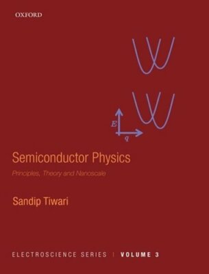 Semiconductor Physics: Principles, Theory and Nanoscale by Sandip Tiwari: New