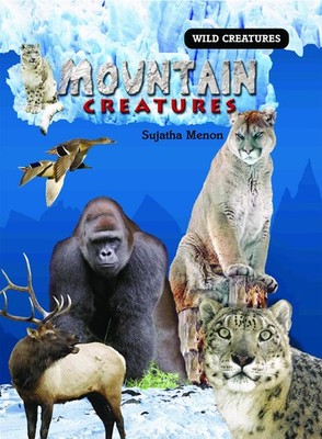 Mountain Creatures (Wild Creatures) - library Menon, Sujatha