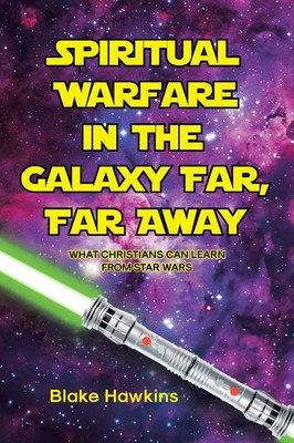 Blake Hawkins | SPIRITUAL WARFARE IN THE GALAXY FAR, FAR AWAY | Taschenbuch