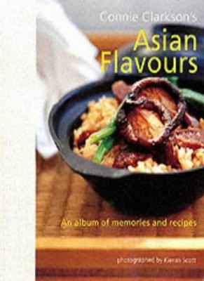 Connie Clarkson's Asian Flavours,Connie Clarkson, Kieran Scott
