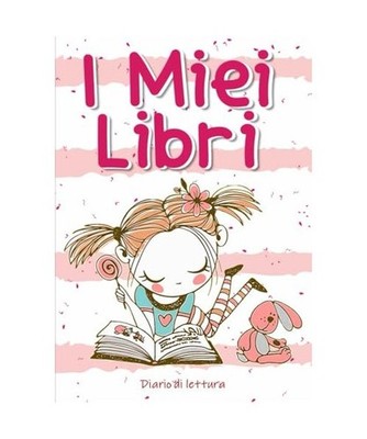 I miei libri: Diario di lettura per bambini e ragazzi che amano i libri o che vo