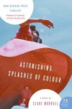 Astonishing Splashes Of Colour, Paperback by Morrall, Clare, Like New Used, F...