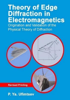 Theory of Edge Diffraction in Electromagnetics: Origination and validation of th