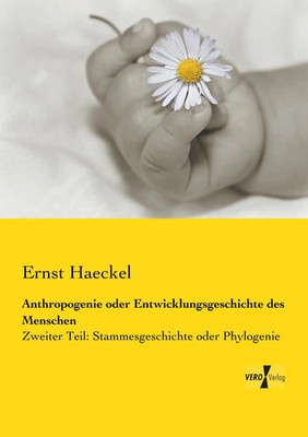Ernst Haeckel | Anthropogenie oder Entwicklungsgeschichte des Menschen | Buch