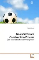 Goals Software Construction Process Goal-Oriented Software Development Valente