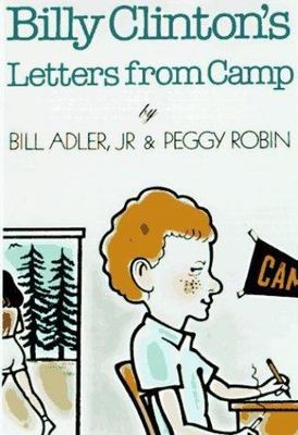 Billy Clinton's Letters from Camp - by Bill Adler (Author) & Peggy Robin.   NEW.