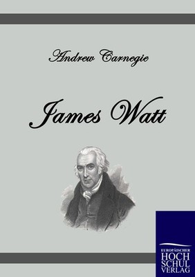 James Watt Andrew Carnegie