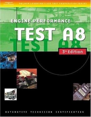 Automotive ASE Test Preparation Manuals, A8 : Engine Performance