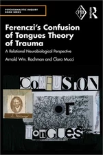 Ferenczi's Confusion of Tongues Theory of Trauma: A Relational Neurobiological P