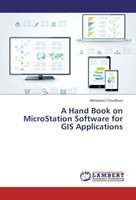 A Hand Book On Microstation Software For Gis Applications Moharana Choudhury