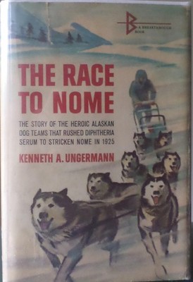 The Race to Nome: The story of the heroic Alaskan dog teams that rushed diph...
