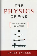The Physics of War: From Arrows to Atoms (Hardback or Cased Book)
