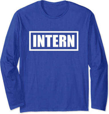 Intern Office Worker Funny Internship Humor Gift Long Sleeve T-Shirt