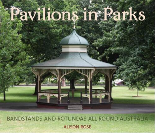Pavillons in Parks: Bandstände und Rotunden rund um Australien von Allison Rose  - Bild 1 von 1