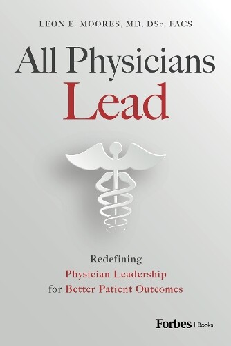 Leon E. Moores All Physicians Lead (Copertina rigida)