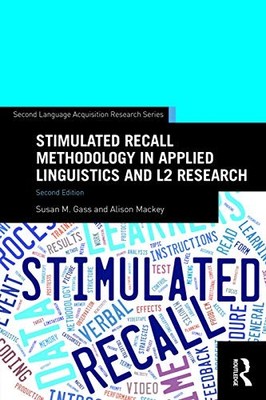 Stimulated Recall Methodology in Applied Linguistics and L2 Research by Susan M