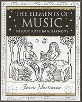 Jason Martineau - Elements Of Music Melody Rhythm And Harmony - Pap - G245Z