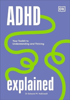 Edward Hallowell ADHD Explained (Hardback) Neurodiversity Explained