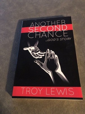 Another Second Chance ...God's Story by Troy Lewis NEW Paperback