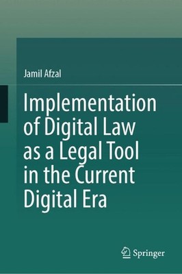 Implementation of Digital Law as a Legal Tool in the Current Digital Era by Jami