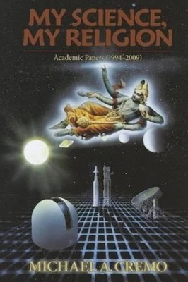 My Science, My Religion: Academic P..., Michael A. Crem