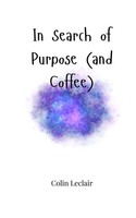 In Search Of Purpose (And Coffee) Colin Leclair Taschenbuch Englisch 2025