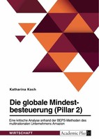 Die Globale Mindestbesteuerung (Pillar 2). Eine Kritische Analyse Anhand Der...