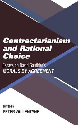 Contractarianism and Rational Choice: Essays on David Gauthier's Morals by Agree