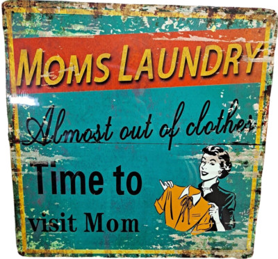 16'' x 16'' Funny Metal Laundry Sign - ''Almost Out Of Clothes, Time To Visit Mom!''