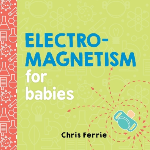 Chris Ferrie Electromagnetism for Babies (Libro di cartone) Baby University
