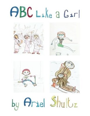 ABC LIKE A GIRL By Ariel Shultz **BRAND NEW**