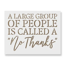 Large Group of People No Thanks Stencil - Reusable Mylar Stencils for Painting