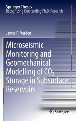 Microseismic Monitoring and Geomechanical Modelling of CO2 Storage in Subsurface