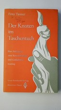 84466 Fritz Tanner DER KNOTEN IM TASCHENTUCH, EINE ANLEITUNG ZUM KONZENTRATIONS-