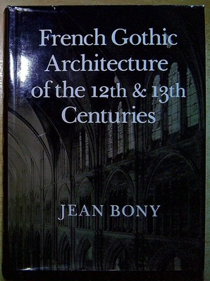 Bony, Jean FRENCH GOTHIC ARCHITECTURE OF THE 12TH AND 13TH CENTURIES Hardback Bo