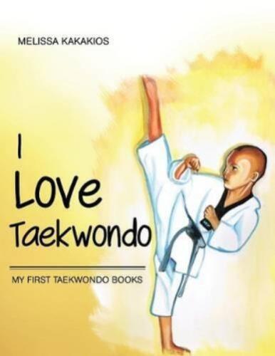 Melissa Kakakios I Love Taekwondo (Taschenbuch) - Bild 1 von 1