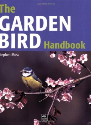 The Garden Bird Handbook: How to Attract, Identify and Watch the