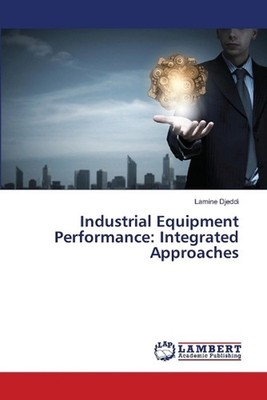 Industrial Equipment Performance: Integrated Approaches by Lamine Djeddi Paperba