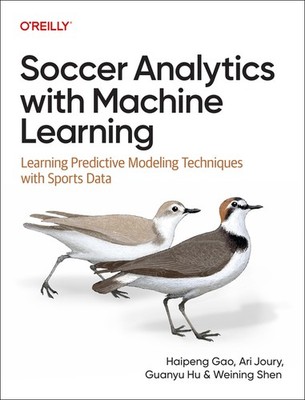 Soccer Analytics with Machine Learning: Learning Predictive Modeling T Paperback