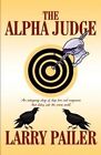The Alpha Judge by Larry Pailer (Paperback / softback, 2011)