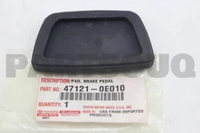 471210E010 Genuine Toyota PAD, BRAKE PEDAL 47121-0E010
