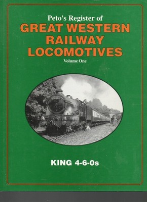 Irwell Press Peto's Register Great Western Railway Locomotives Vol 1 King 4-6-0s