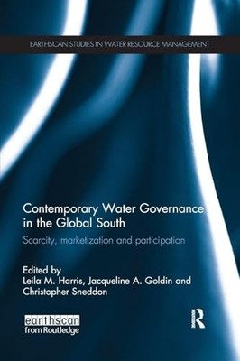 Contemporary Water Governance in the Global South: Scarcity, Marketization and
