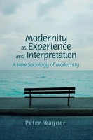 Modernity As Experience And Interpretation | A New Sociology Of Modernity | Buch